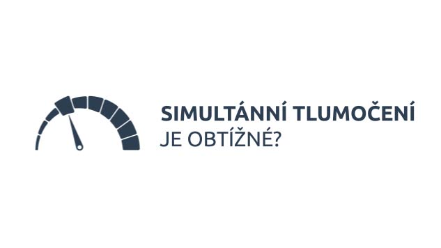 Simultánní tlumočení - je obtížné?