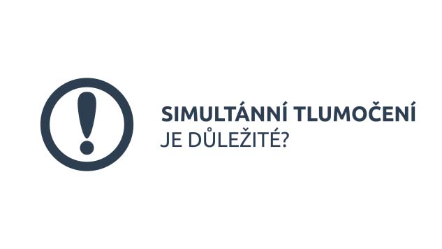 Simultánní tlumočení - je důležité?